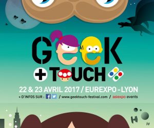 Geek Touch Lyon 2017