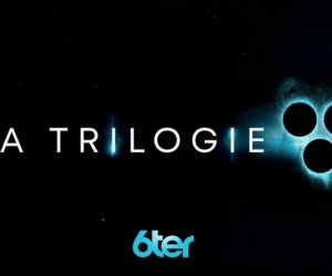 Trilogie sur 6ter